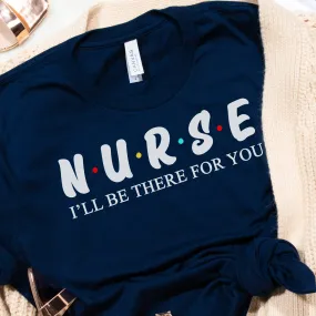 Nurse T-Shirts - I'll be there for you